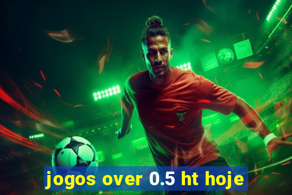 jogos over 0.5 ht hoje